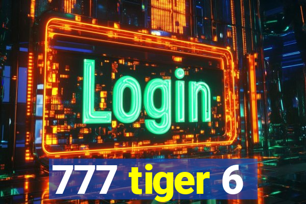 777 tiger 6